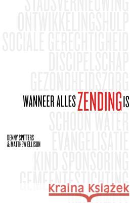 Wanneer Alles Zending Is Denny Spitters, Matthew Ellison 9780989954587 Bottomline Media