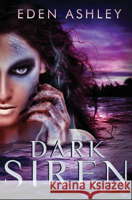 Dark Siren Eden Ashley 9780989963213