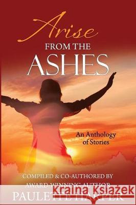 Arise From The Ashes, Anthology Harper, Paulette 9780989969192