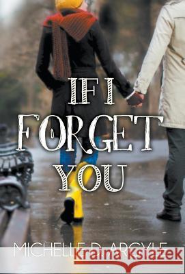 If I Forget You Michelle D Argyle   9780989970068 Mda Books