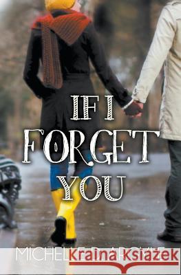 If I Forget You Michelle D Argyle   9780989970075 Mda Books