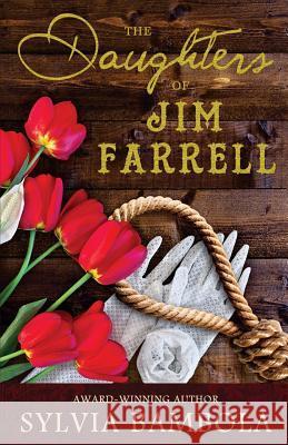 The Daughters of Jim Farrell Sylvia Bambola 9780989970785 Heritage Publishing House