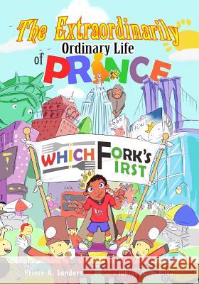 The Extraordinarily Ordinary Life of Prince Which Fork's First Prince a. Sanders 9780989972406 Solutions by Prince