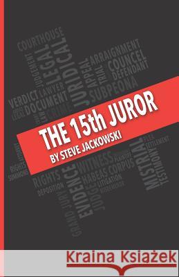 The 15th Juror Steve Jackowski 9780989972963 Steve Jackowski