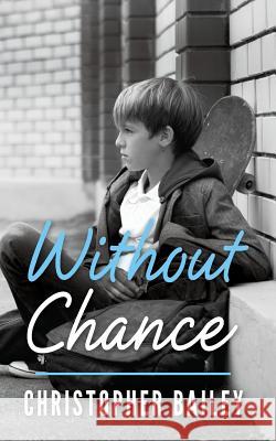 Without Chance Christopher Bailey Hornsby Ferrell  9780989973434 Phase Publishing