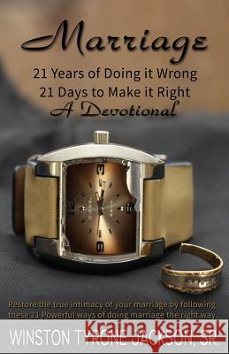 Marriage - 21 Years of Doing it Wrong, 21 Days to Make it Right Jackson, Winston Tyrone, Sr. 9780989974295