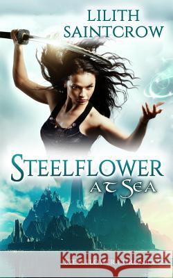 Steelflower at Sea Lilith Saintcrow Skyla Dawn Cameron 9780989975384