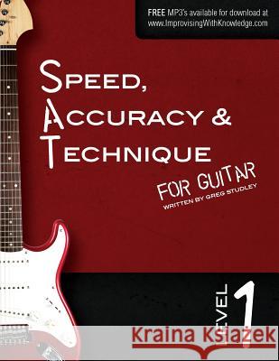 Speed, Accuracy & Technique for Guitar: Level 1 Greg Studley 9780989979801 Not Avail