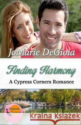 Finding Harmony: Cypress Corners Book 1 Jomarie Degioia 9780989980111 Bailey Park Publishing