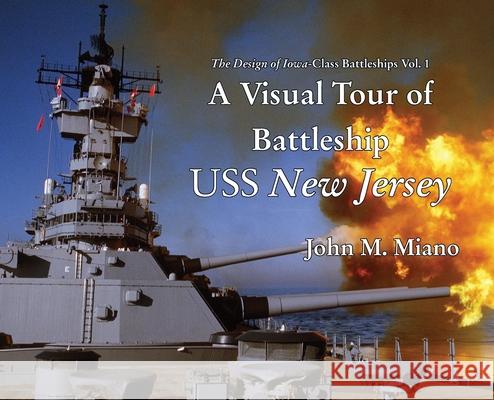 A Visual Tour of Battleship USS New Jersey John M. Miano 9780989980432