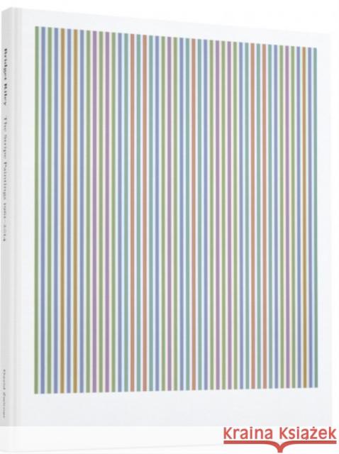 Bridget Riley: The Stripe Paintings 1961-2014 Riley, Bridget 9780989980975