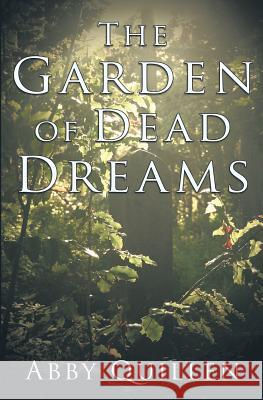 The Garden of Dead Dreams Abby Quillen   9780989982238 Sidewalk Press