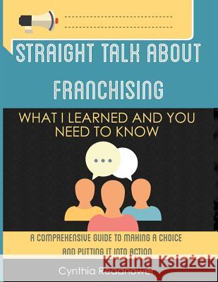 Straight Talk About Franchising: What I Learned and You Need to Know Readnower, Cynthia 9780989989350 Skinny Leopard Media