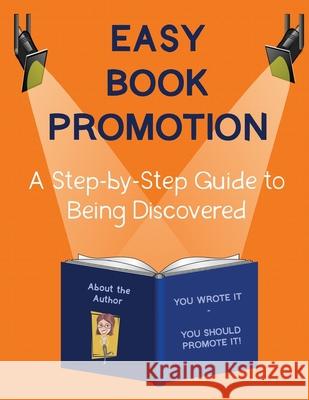 Easy Book Promotion: A Step-by-Step Guide to Being Discovered Cynthia Readnower 9780989989367 Skinny Leopard Media