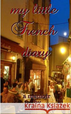 my little French diary: a sojourn along the Cote d'Azur Jeffery, Karen 9780989992534 Resource Unlimited, LLC