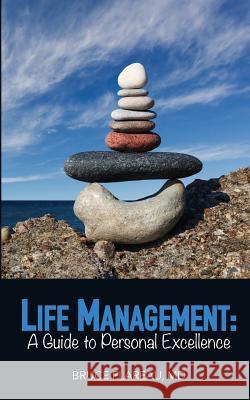 Personal Life Management: A Guide to Personal Excellence Bruce Flareau 9780989998116