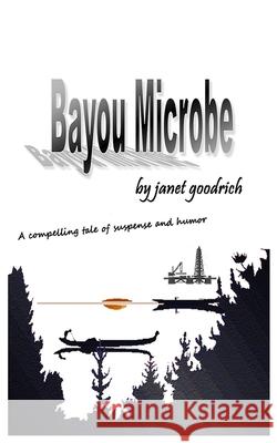 Bayou Microbe Janet Goodrich 9780990003755