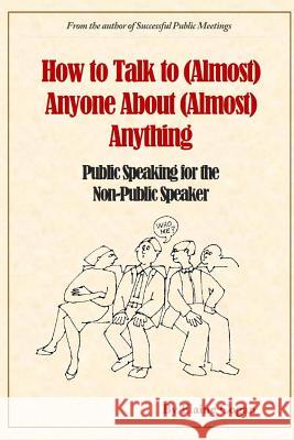 How to Talk to (Almost) Anyone About (Almost) Anything Elaine Cogan 9780990004462