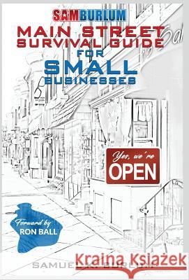 Main Street Survival Guide for Small Businesses Samuel K. Burlum 9780990007227 Sam Burlum Business Strategy & Consulting Ser