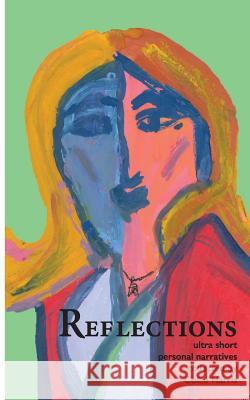 Reflections: Ultra Short Personal Narratives Coco Harris 9780990008132 Telling Our Stories Press