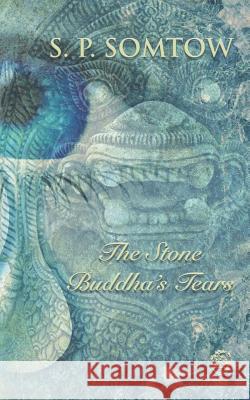 The Stone Buddha's Tears S. P. Somtow 9780990014256 Diplodocus Press