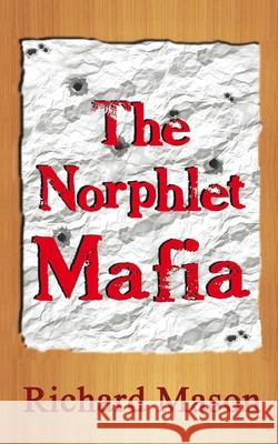 The Norphlet Mafia Richard Mason 9780990305194 Gibraltar Press