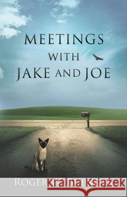 Meetings with Jake and Joe Roger W. Buenger 9780990308010 3rb Enterprises, LLC