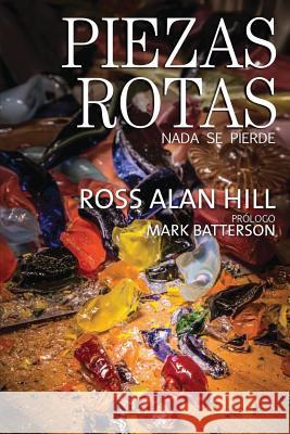 Piezas Rotas: NADA Se Piedre Ross Alan Hill Andrea Long Carl Shortt 9780990310020