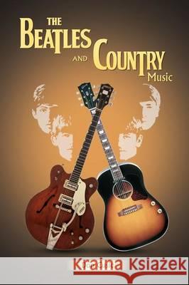 The Beatles and Country Music Don Cusic 9780990311133 Brackish Publishing