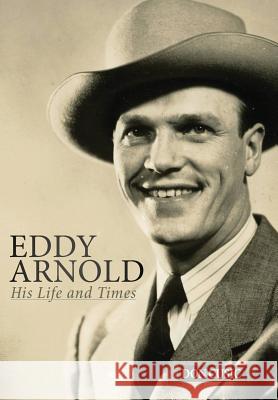 Eddy Arnold: His Life and Times Don Cusic 9780990311157 Brackish Publishing
