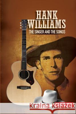 Hank Williams: The Singer and the Songs Don Cusic 9780990311188 Brackish Publishing