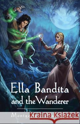 Ella Bandita and the Wanderer Montgomery Mahaffey 9780990313403