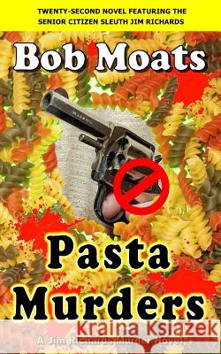 Pasta Murders Bob Moats 9780990313878