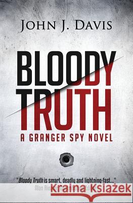 Bloody Truth: A Granger Spy Novel John Davis 9780990314431 Simon and Winter Inc.