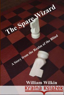 The Spare Wizard James Wilkin William Wilkin William Wilkin 9780990316442 Bell Street Publishing, LLC