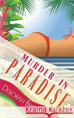 Murder in Paradise Deborah Brown 9780990316602 Paradise Books, LLC