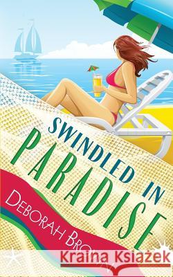 Swindled in Paradise Deborah Brown 9780990316671 Paradise Books, LLC