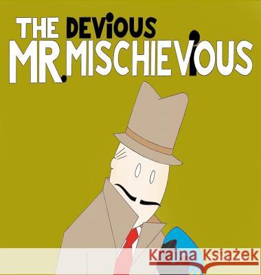 THE DEViOUS MR. MISCHIEViOUS Schafer, Scott 9780990319320