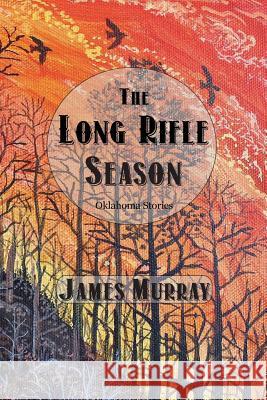 The Long Rifle Season James Murray 9780990320418 Mongrel Empire Press