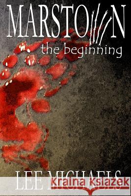 Marstown: the beginning Michaels, Lee 9780990322313