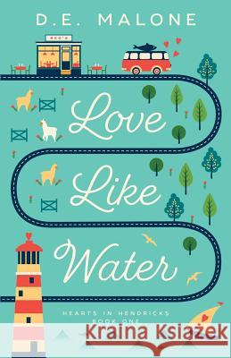 Love Like Water D. E. Malone 9780990324249 Dawn Malone