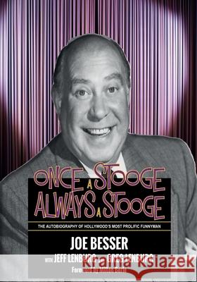 Once a Stooge, Always a Stooge: The Autobiography of Hollywood's Most Prolific Funnyman Jeff Lenburg Greg Lenburg Joe Besser 9780990328780 Moonwater Press