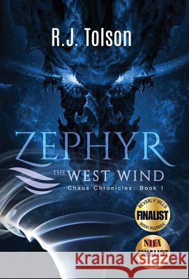 Zephyr the West Wind: Chaos Chronicles, Book 1: A Tale of the Passion & Adventure Within Us All R J Tolson   9780990329923 Universal Kingdom Print