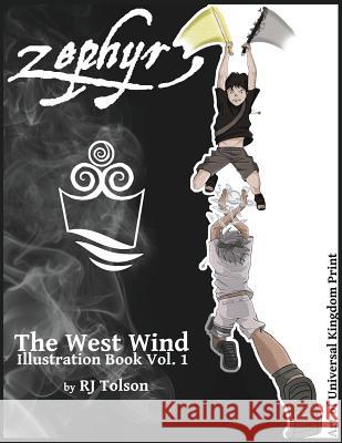 Zephyr The West Wind Illustration Book: The Art of the Chaos Chronicles, Volume 1 Tolson, R. J. 9780990329930 Universal Kingdom Print
