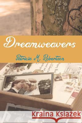 Dreamweavers Patricia M. Robertson 9780990331308