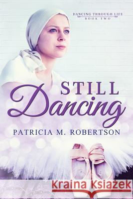 Still Dancing Patricia M. Robertson 9780990331346