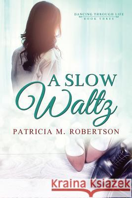 A Slow Waltz Patricia M. Robertson 9780990331353