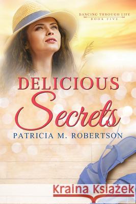 Delicious Secrets Patricia M. Robertson 9780990331377