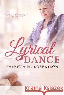 Lyrical Dance Patricia M. Robertson 9780990331391