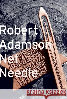 Net Needle Robert Adamson 9780990340713